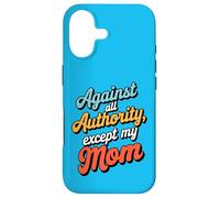 Against All Authority Except Mom Funny Humor Design Case for iPhone 17