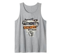 Against All Authority Except My Mom Tank Top