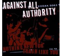 Against All Authority - Nothing New For Trash Like You