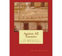 Against All Enemies: An American's Cold War Journey