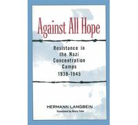 Against All Hope: Resistance in the Nazi Concentration Camps 1938-1943