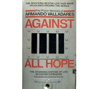 Against All Hope: The Prison Memoirs of Armando Valladares