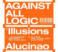 AGAINST ALL LOGIC - ILLUSIONS OF SHAMELESS ABUNDANCE/ALUCINAO
