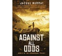 Against All Odds: 3 (Book 3 of the Crossroads Trilogy)