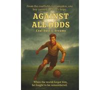 Against All Odds: Coal Dust & Dreams