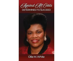 Against All Odds Determined to Succeed New Edition