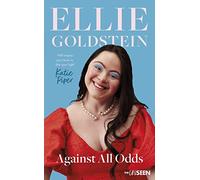 Against All Odds: My life with Down Syndrome : 'Will inspire you never to dim your light.' - Katie Piper OBE (Katie Piper's The UnSeen)