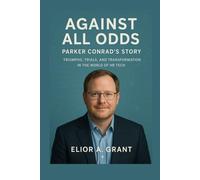 Against All Odds: Parker Conrad’s Story: Triumphs, Trials, and Transformation in the World of HR Tech