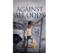 [ AGAINST ALL ODDS THE MOST AMAZING TRUE-LIFE STORY YOU'LL EVER READ ] By Connolly, Paul ( AUTHOR ) Mar-2010[ Paperback ]