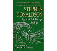 Against All Things Ending: The Last Chronicles of Thomas Covenant
