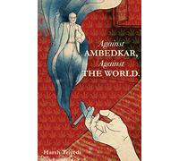 Against Ambedkar, Against the World