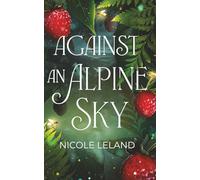 Against an Alpine Sky: A Sweet Fantasy Romance Novella: 1 (Alpine Hearts)