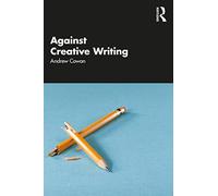 Against Creative Writing