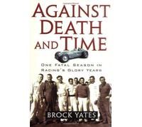 Against Death and Time: One Fatal Season in Racing's Glory Years