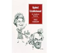 Against Establishment: An Anglican Polemic: 14