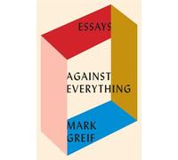 Against Everything: Essays