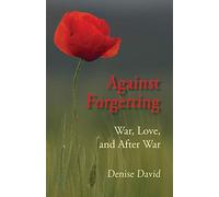 Against Forgetting: War, Love, and After War
