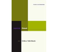 Against Freud: Critics Talk Back