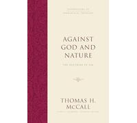 Against God and Nature: The Doctrine of Sin (Foundations of Evangelical Theology)