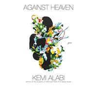 Against Heaven: Poems