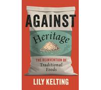 Against Heritage: The Reinvention of Traditional Foods