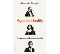 Against Identity: The Wisdom of Escaping the Self