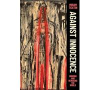 Against Innocence: Undoing and Remaking the World