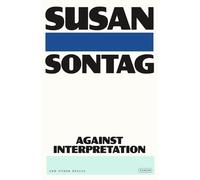 Against Interpretation: And Other Essays by Susan Sontag Paperback Book