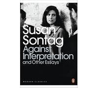 Against Interpretation and Other Essays: (Penguin Modern Classics)