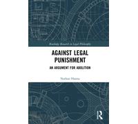 Against Legal Punishment : An Argument for Abolition