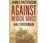 Against Medical Advice: One Family's Struggle with an Agonizing Medical Mystery