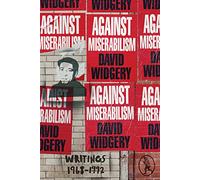 Against Miserabilism: Writings 1968 - 1992