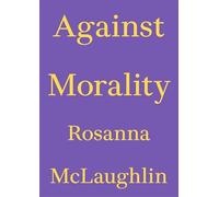 Against Morality: 1 (Critics' Essay)