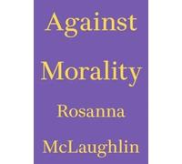 Against Morality: 1 (Critics' Essay)