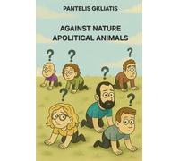 Against Nature Apolitical Animals