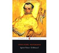 Against Nature: Joris-Karl Huysmans (Penguin Classics)