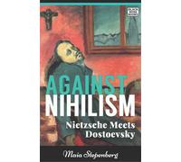 Against Nihilism - Nietzsche meets Dostoevsky