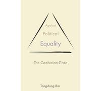 Against Political Equality: The Confucian Case: 10 (The Princeton-China Series, 10): 2