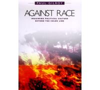 Against Race - Imagining Political Culture Beyond the Color Line (Cobee)