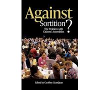 Against Sortition?: The Problem with Citizens' Assemblies (Sortition and Public Policy)