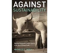 Against Sustainability: Reading Nineteenth-Century America in the Age of Climate Crisis