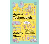 Against Technoableism : Rethinking Who Needs Improvement
