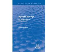 Against The Age (Routledge Revivals) : An Introduction to William Morris