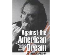 Against the American Dream: Essays on Charles Bukowski ("Rebel Inc" S.)