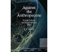 Against the Anthropocene - Visual Culture and Environment Today