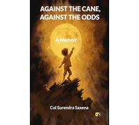 Against The Cane, Against The Odds: A Memoir