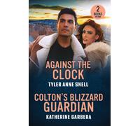 Against The Clock / Colton's Blizzard Guardian : Against the Clock (Small Town Last Stand) / Colton's Blizzard Guardian (the Coltons of Dark Canyon)