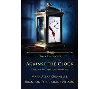 Against the Clock: Tales of Mystery and Suspense: 8 (Dark Tide Horror Novellas)