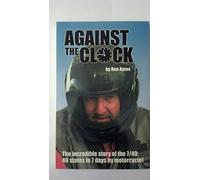 Against the Clock: The Incredible Story of the 7/49 - 49 States in 7 Days by Motorcycle (Incredible Journeys Series)
