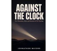 Against the Clock: The Obsession, Risk, and Reward of FKT Racing